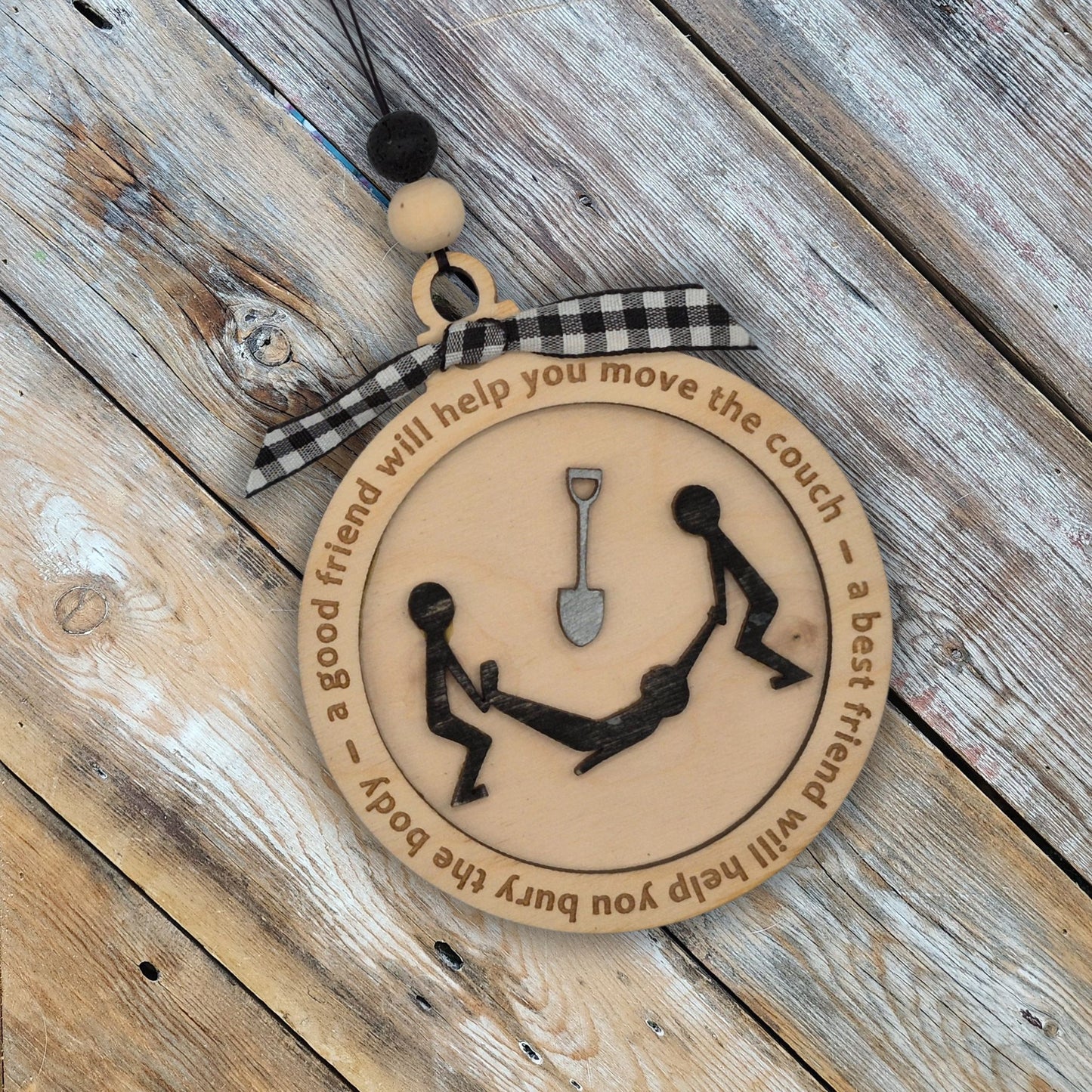 A best friend will help you move the body | Bauble