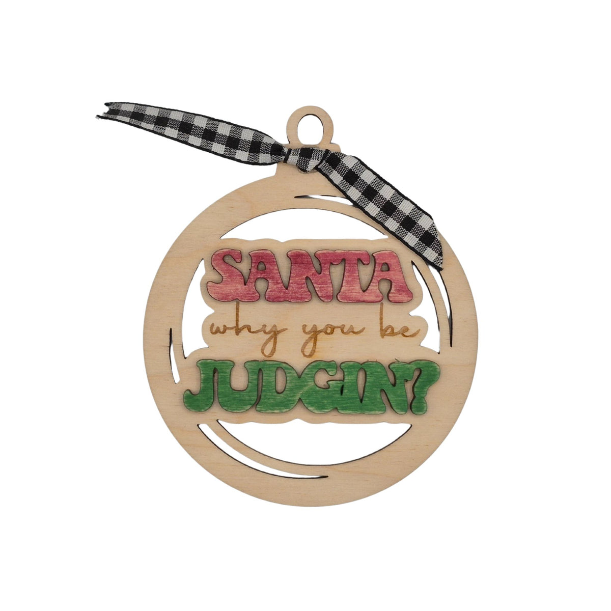 Santa, Why you be Judgin | Bauble | Ornament