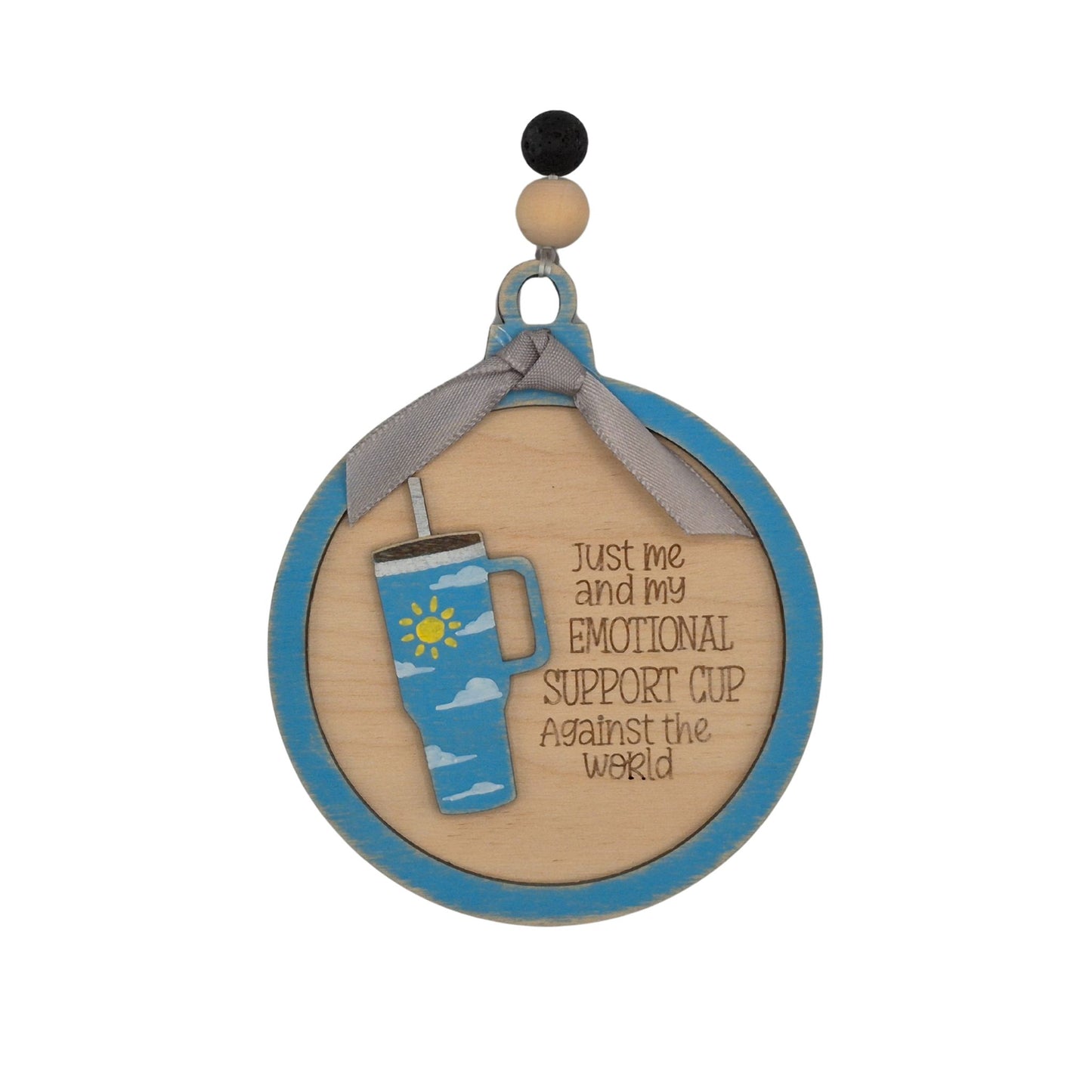 Just Me and My Emotional Support Cup Against the World | Bauble