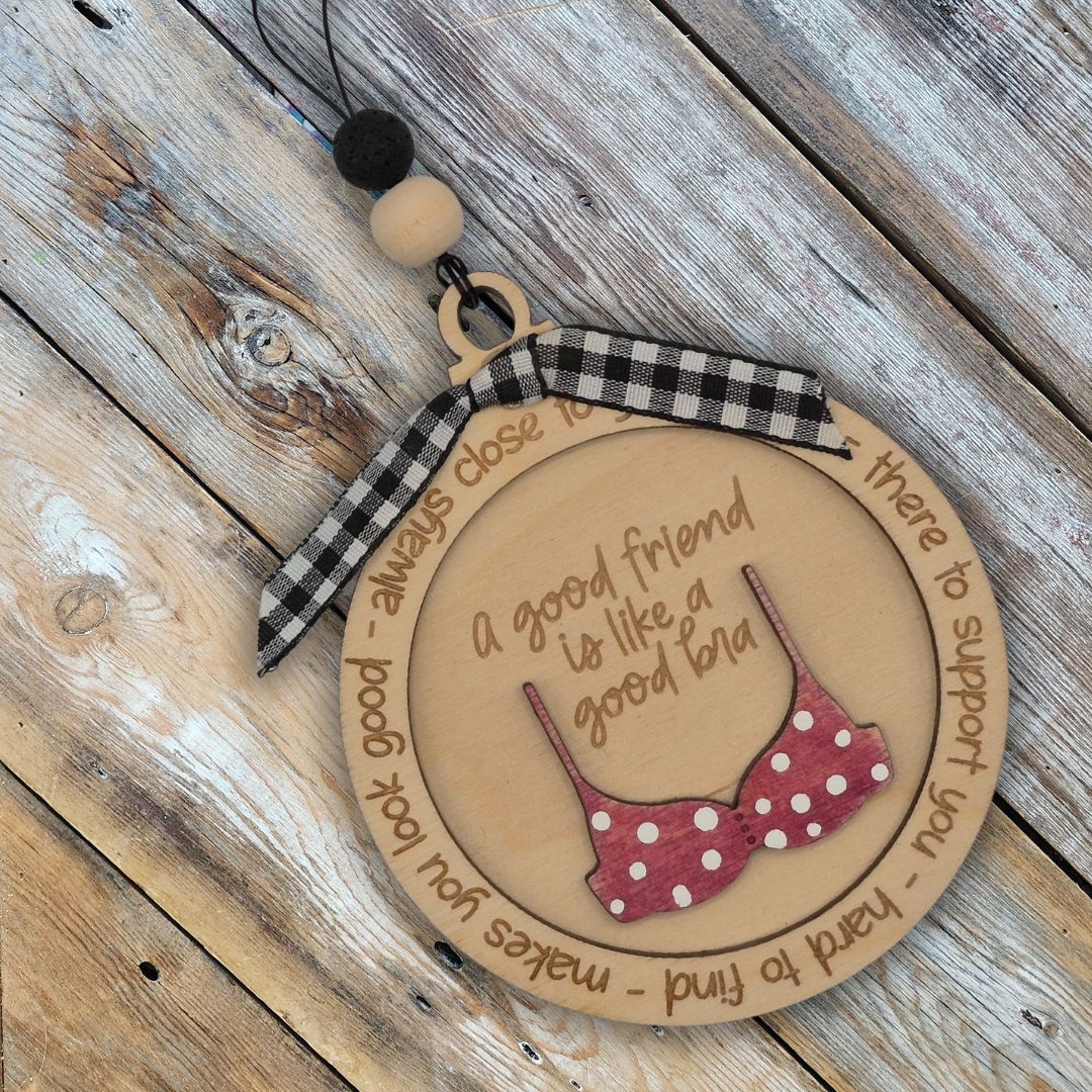 A Good Friend is like a Good Bra | Bauble