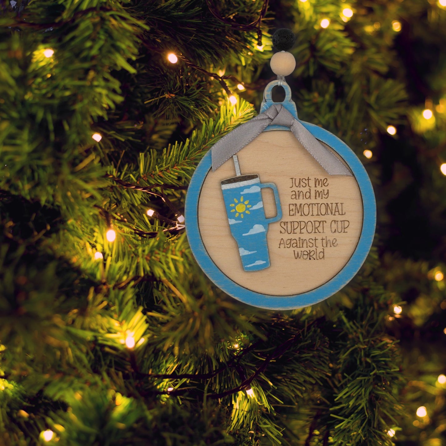 Just Me and My Emotional Support Cup Against the World | Bauble